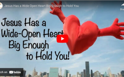 Jesus Has a Wide Open Heart Big Enough to Hold You