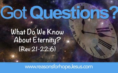 What Do We Know About Eternity? (Rev 21-22:6)