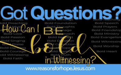 How Can I Be Bold in Witnessing?