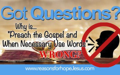 Why is “Preach the Gospel and When Necessary Use Words” WRONG?