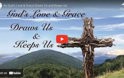 God’s Love and Grace Draws Us and Keeps Us