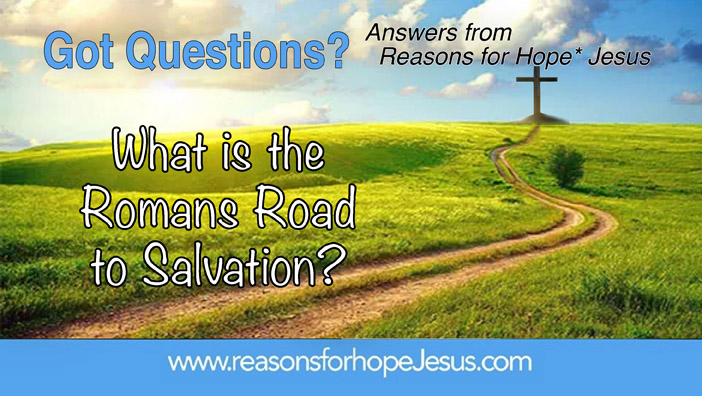 What is the “Romans Road to Salvation?” » Reasons for Hope* Jesus