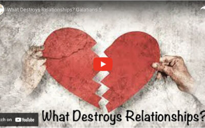 What Destroys Relationships?  Galatians 5