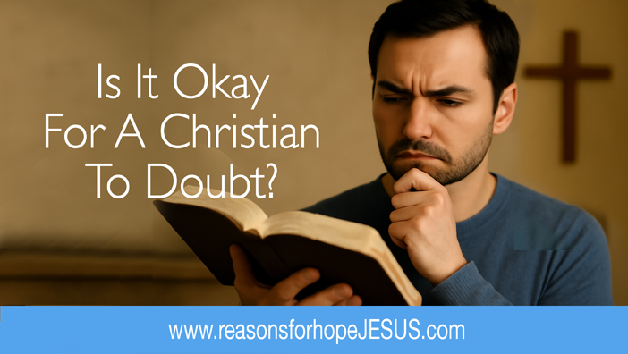 Is it Okay for a Christian to Doubt?
