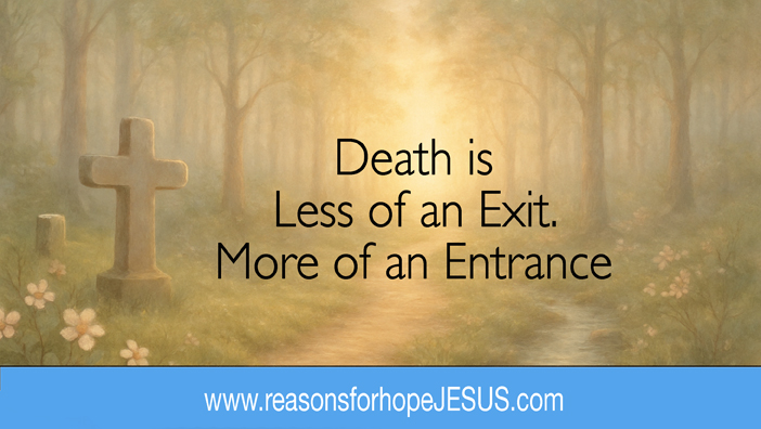 Death is Less of an Exit, More of an Entrance