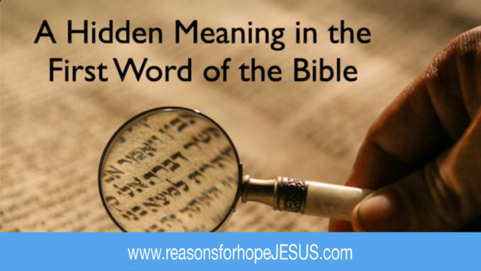 A Hidden Message in the Bible’s First Word – Genesis 1 “In the BEGINNING”