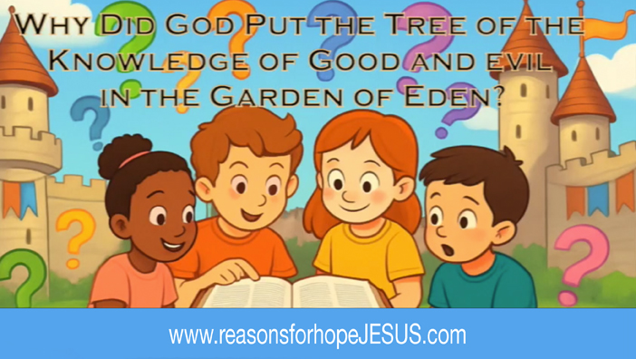 Why Did God Put the Tree of Knowledge of Good and Evil in the Garden? Q&A for kids