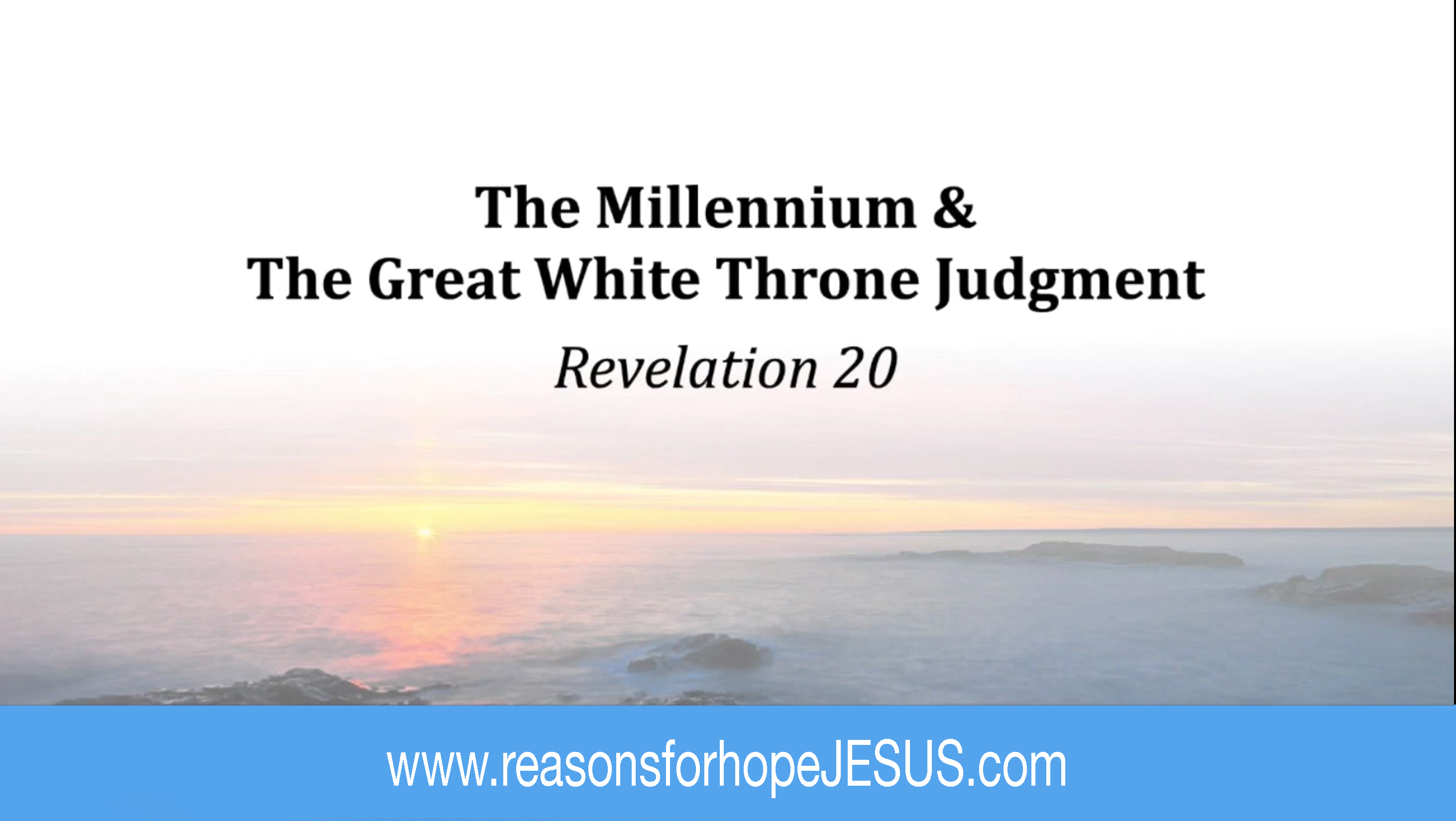 Revelation 20: The Millennium and The Great White Throne Judgment