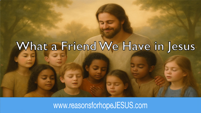 What a Friend We Have in Jesus – song video